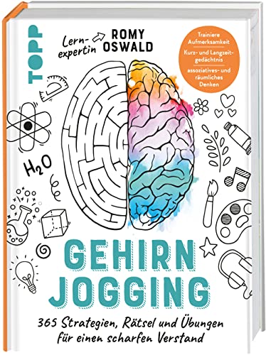 Gehirnjogging - 365 Strategien, Rätsel und Übungen für einen scharfen Verstand: Trainiere Aufmerksamkeit, Kurz- und Langzeitgedächtnis sowie assoziatives- und räumliches Denken