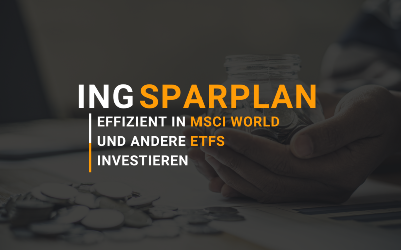 ING Sparplan für MSCI World ETFs - Investieren Sie effizient in Ihre Zukunft.