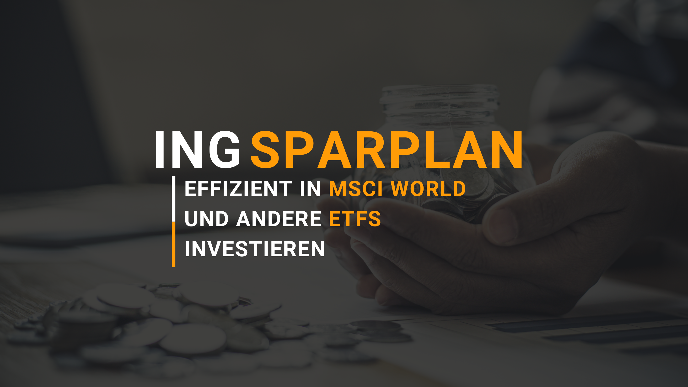 ING Sparplan für MSCI World ETFs - Investieren Sie effizient in Ihre Zukunft.