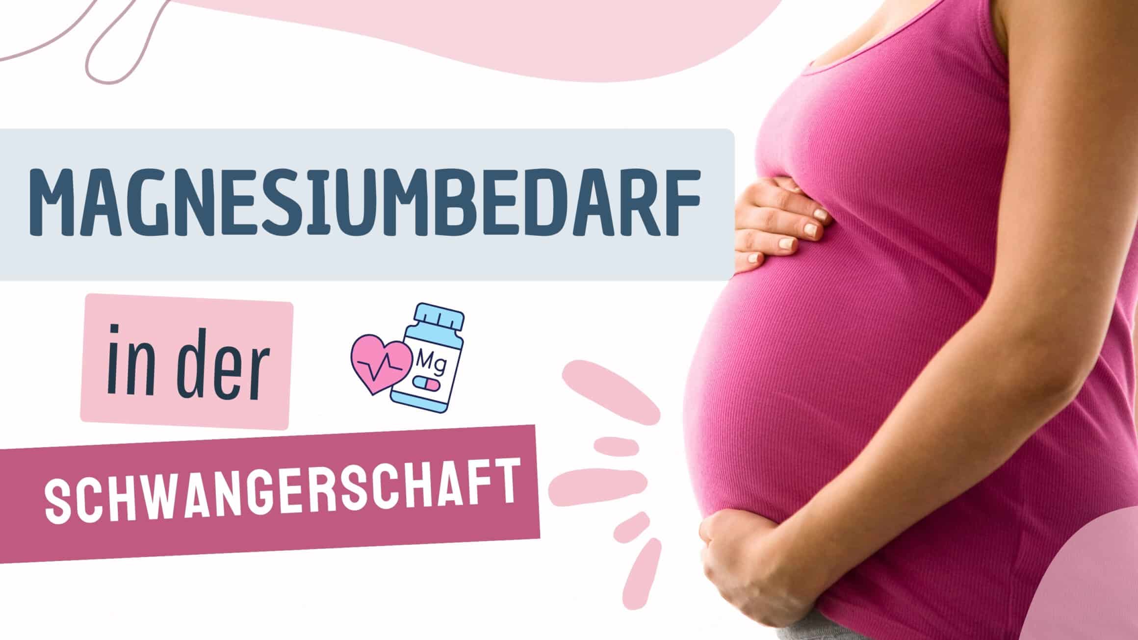 Magnesiumbedarf in der Schwangerschaft Optimale Zufuhr