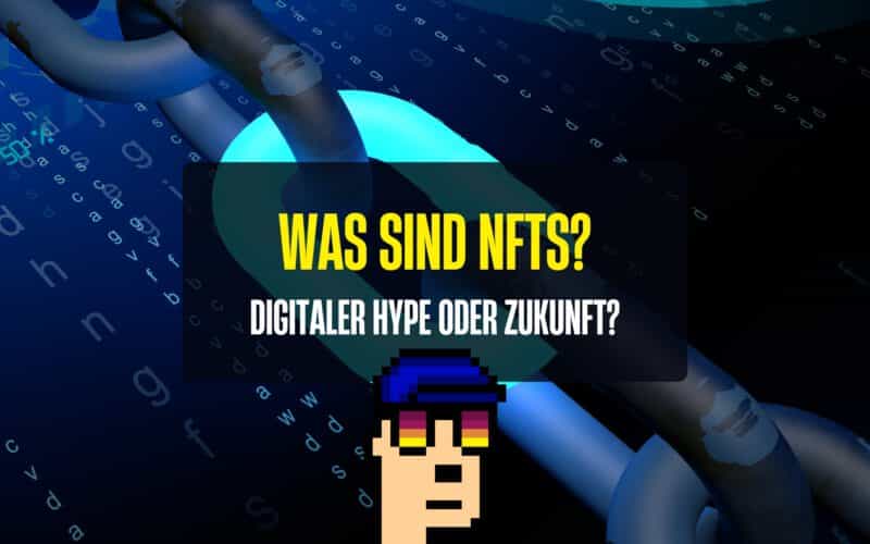 Was sind NFTs? Das nächste große Ding oder nur ein Hype?