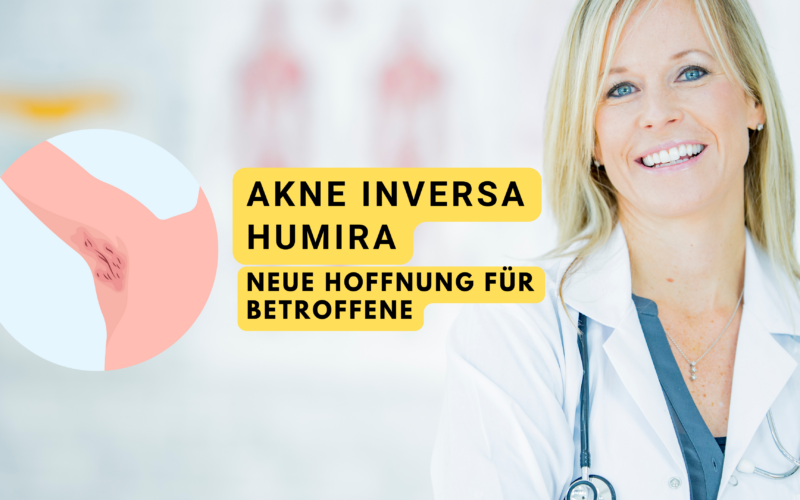 Ärztin lächelt mit dem Text 'Akne Inversa Humira - Neue Hoffnung für Betroffene' neben einem Bildausschnitt, der Akne Inversa darstellt.