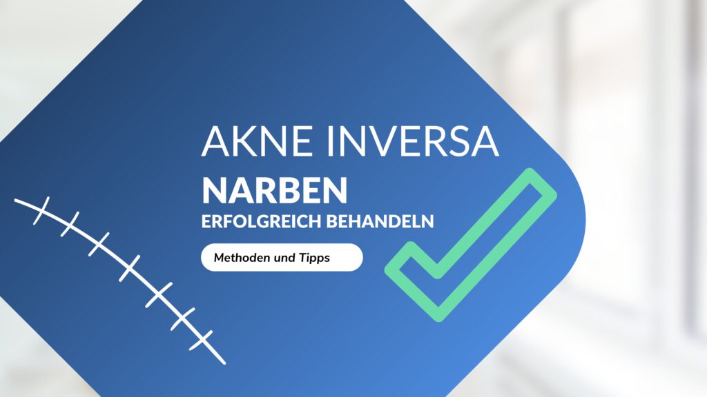 Informationsgrafik über Akne Inversa Narben mit Fokus auf erfolgreiche Behandlungsmethoden und hilfreiche Tipps.