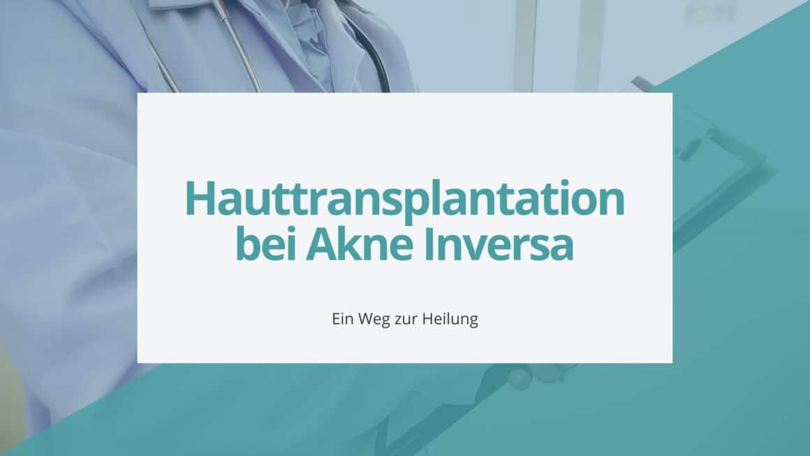 Informative Grafik mit dem Titel "Hauttransplantation bei Akne Inversa: Ein Weg zur Heilung" über einem Hintergrund, der einen Ausschnitt aus einer medizinischen Umgebung zeigt.