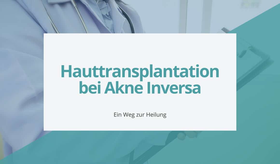 Informative Grafik mit dem Titel "Hauttransplantation bei Akne Inversa: Ein Weg zur Heilung" über einem Hintergrund, der einen Ausschnitt aus einer medizinischen Umgebung zeigt.