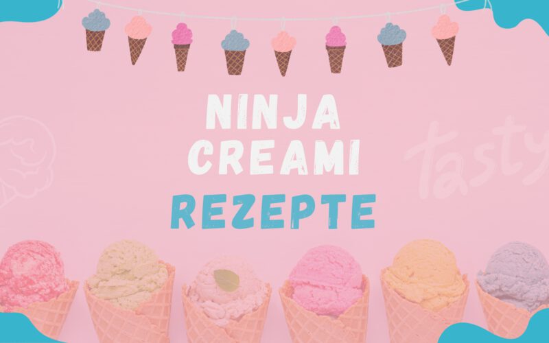 Ninja Creami Rezepte: Kreative und leckere Ideen
