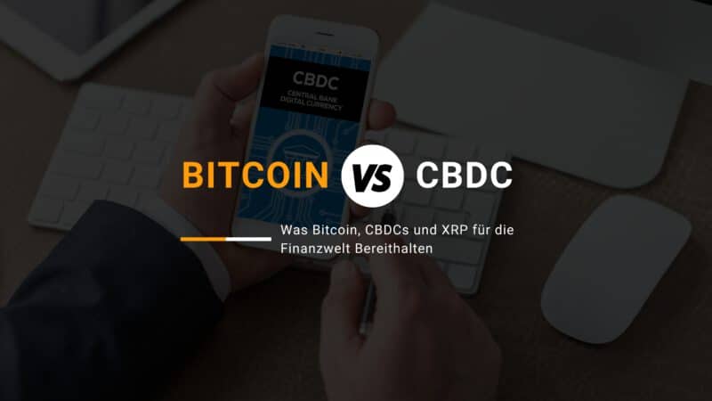 Bitcoin, CBDC und XRP. Die Zukunft des globalen Finanzsystems