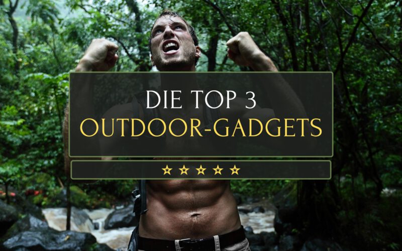 Must-Have Outdoor-Equipment Die Top 3 Gadgets