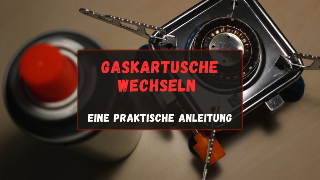 Gaskartusche wechseln: Eine praktische Anleitung. Ein Campingkocher und eine Gaskartusche sind zu sehen, mit dem Text 'Gaskartusche wechseln - eine praktische Anleitung' über dem Bild.