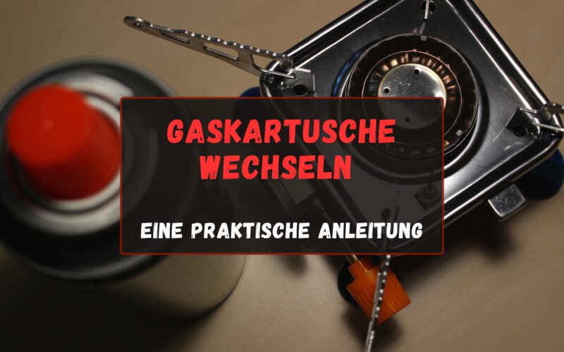 Gaskartusche wechseln: Eine praktische Anleitung. Ein Campingkocher und eine Gaskartusche sind zu sehen, mit dem Text 'Gaskartusche wechseln - eine praktische Anleitung' über dem Bild.