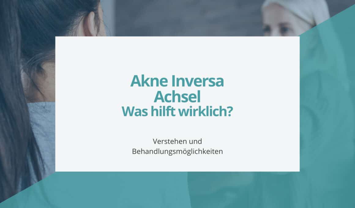 Akne Inversa Achsel Was hilft wirklich?