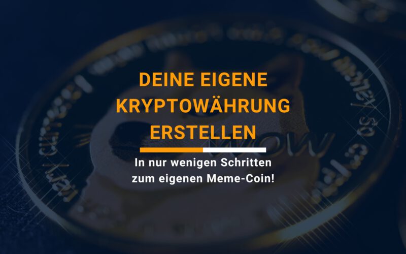 Deine eigene Kryptowährung erstellen: Wir zeigen dir, wie!