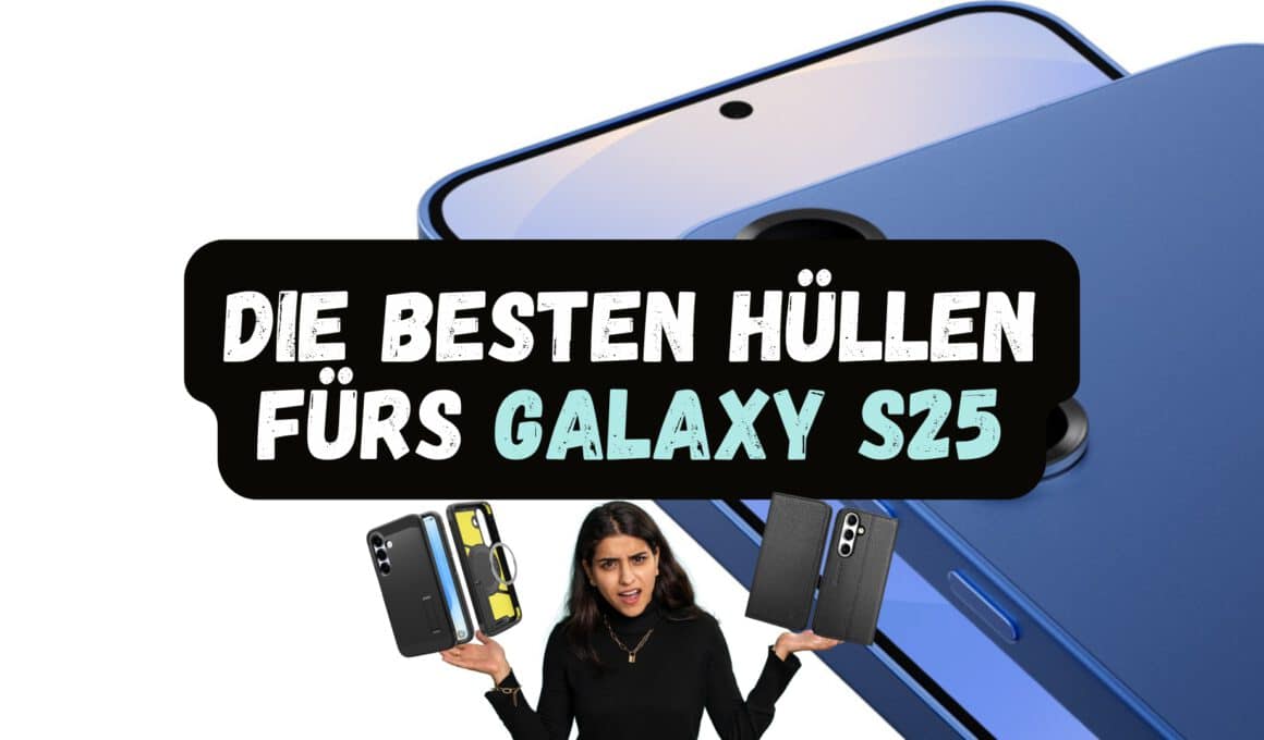 Diese Galaxy S25 Hüllen schützen dein Smartphone und setzen es perfekt in Szene – jetzt entdecken