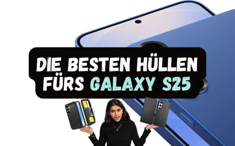 Diese Galaxy S25 Hüllen schützen dein Smartphone und setzen es perfekt in Szene – jetzt entdecken