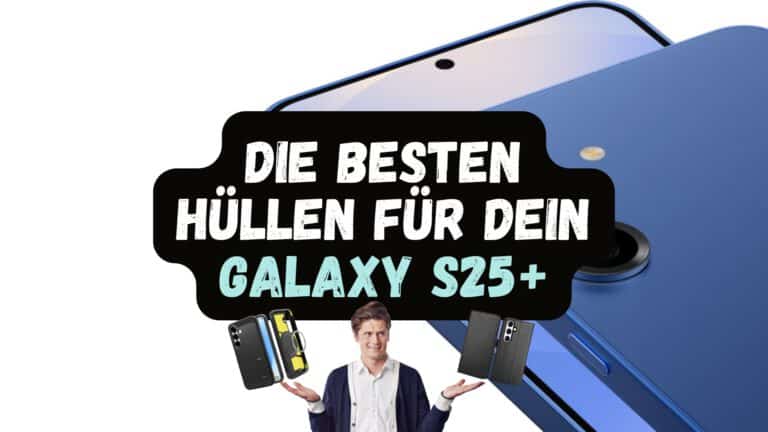 Galaxy S25 Plus Hüllen Unsere Top 5 Empfehlungen für erstklassigen Schutz und Stil
