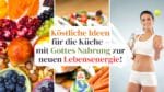 Gottes Nahrung Gerichte – Wie du mit natürlicher Kost Körper und Geist stärkst