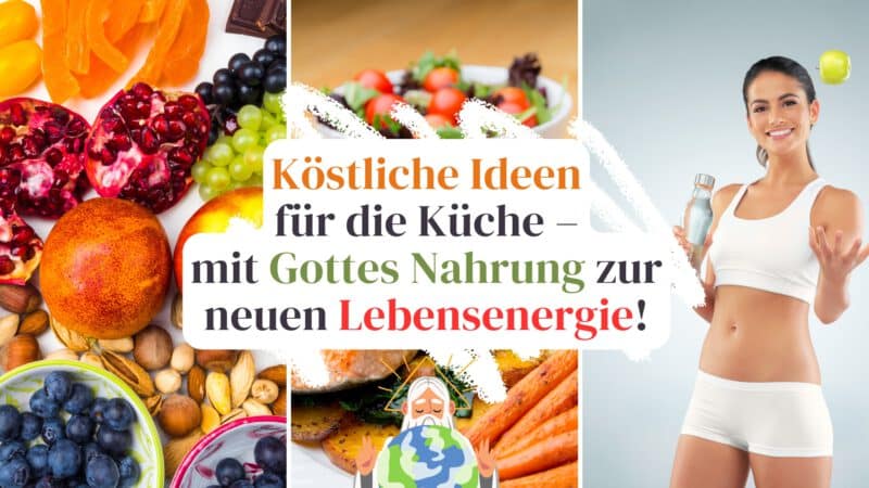 Gottes Nahrung Gerichte – Wie du mit natürlicher Kost Körper und Geist stärkst