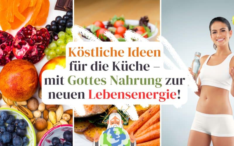 Gottes Nahrung Gerichte – Wie du mit natürlicher Kost Körper und Geist stärkst