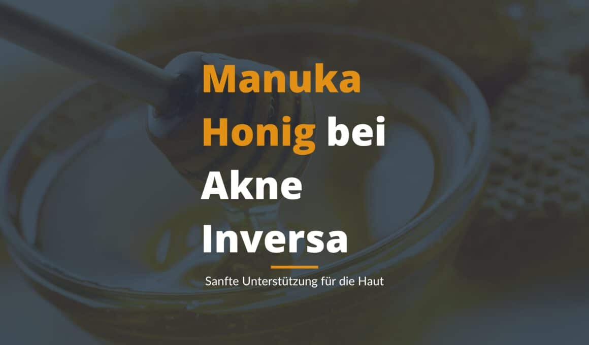 Manuka Honig bei Akne Inversa