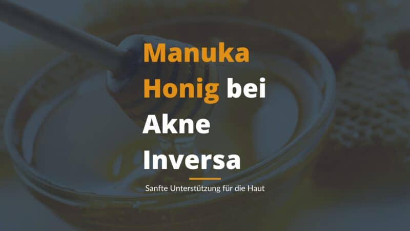 Manuka Honig bei Akne Inversa