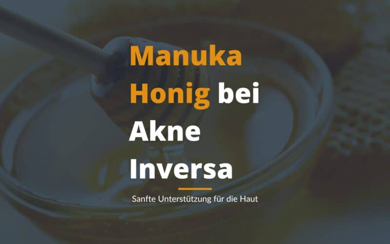Manuka Honig bei Akne Inversa