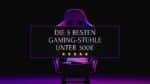 Bester Gaming Stuhl unter 300€ 2025 - Beitragsbild