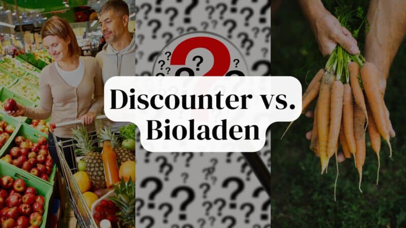Bioladen oder Discounter Meine ganz persönliche Sicht auf Preise, Qualität und die Wahrheit über Bio-Label