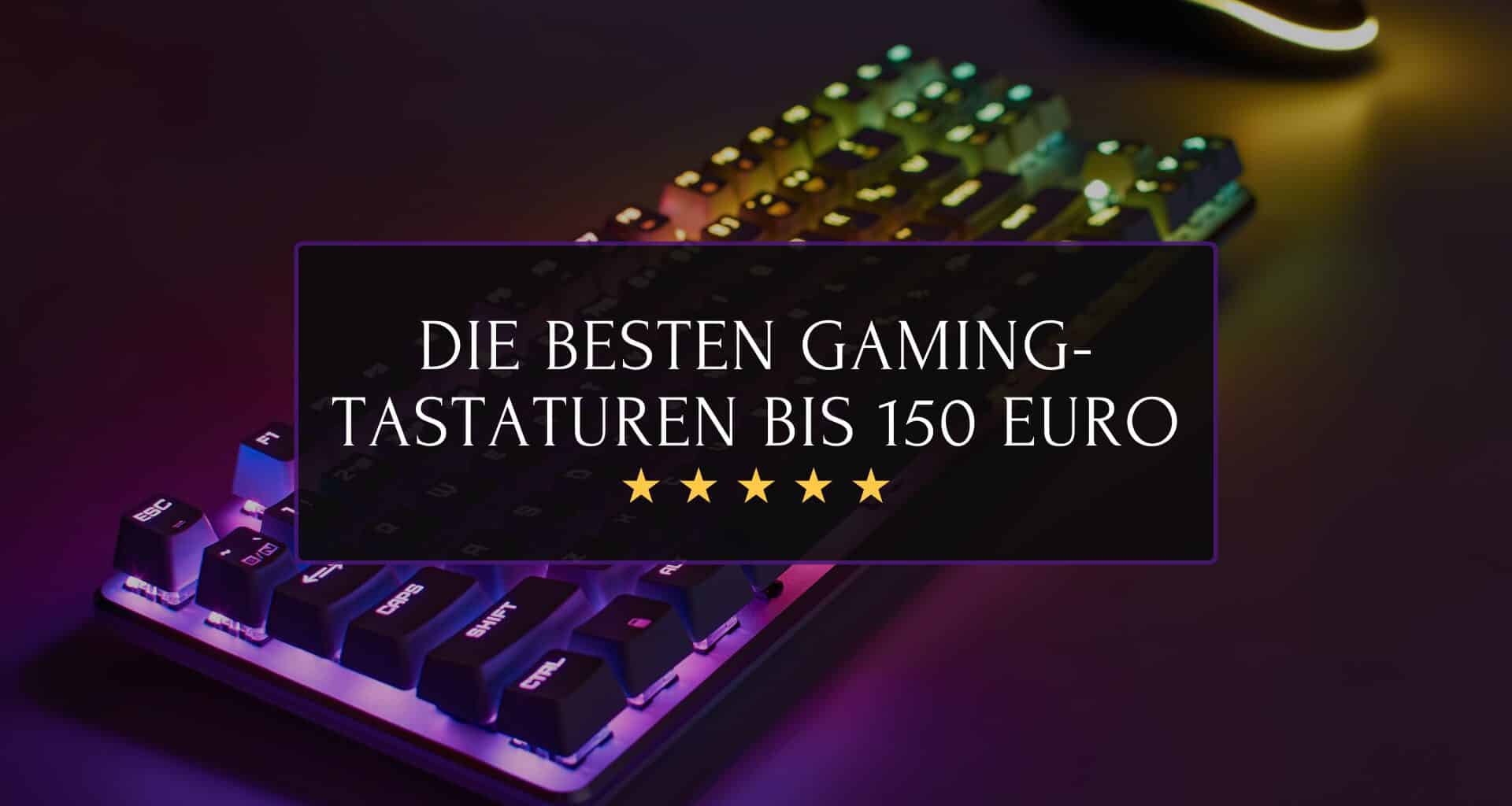Die besten Gaming-Tastaturen bis 150 Euro, Beitragsbild von betterpick.de