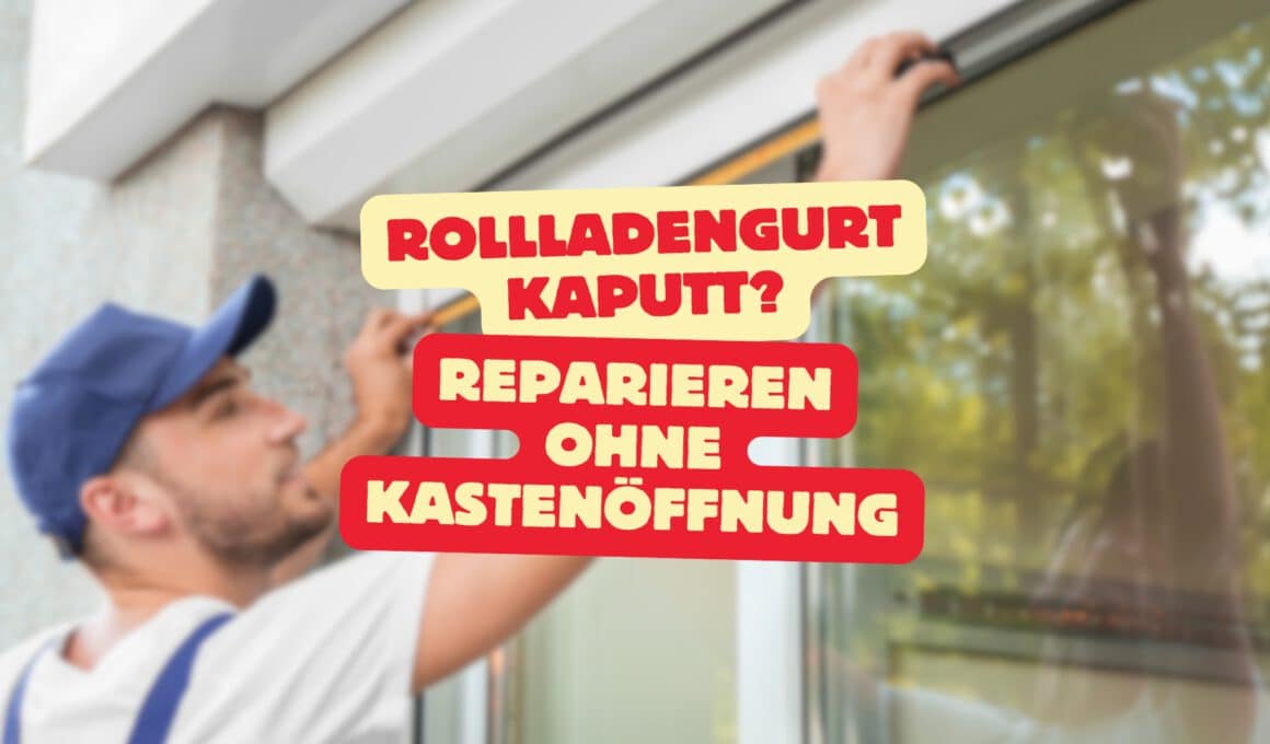 Rollladengurt wechseln ohne Kasten öffnen Beitragsbild