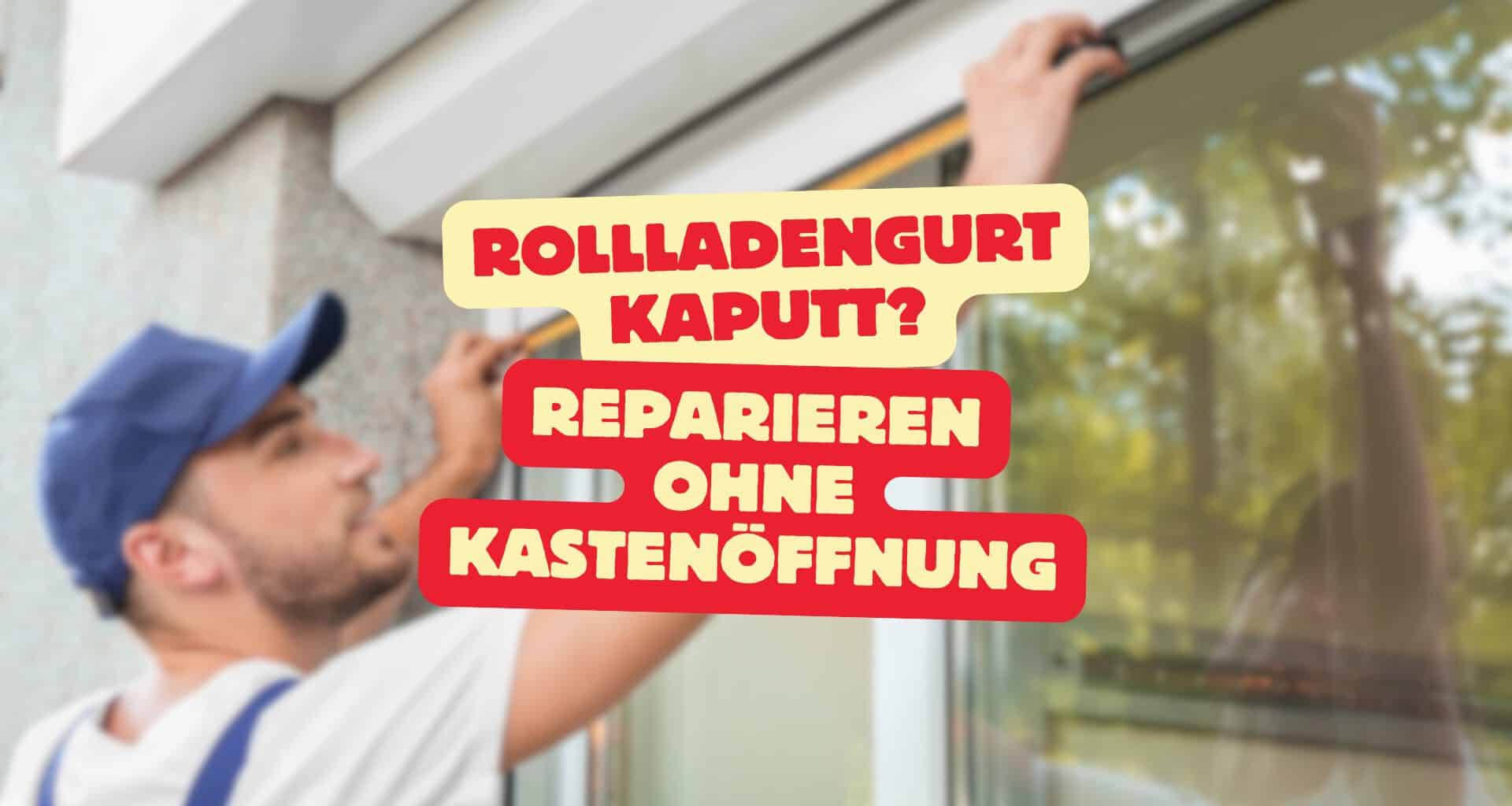 Rollladengurt wechseln ohne Kasten öffnen Beitragsbild