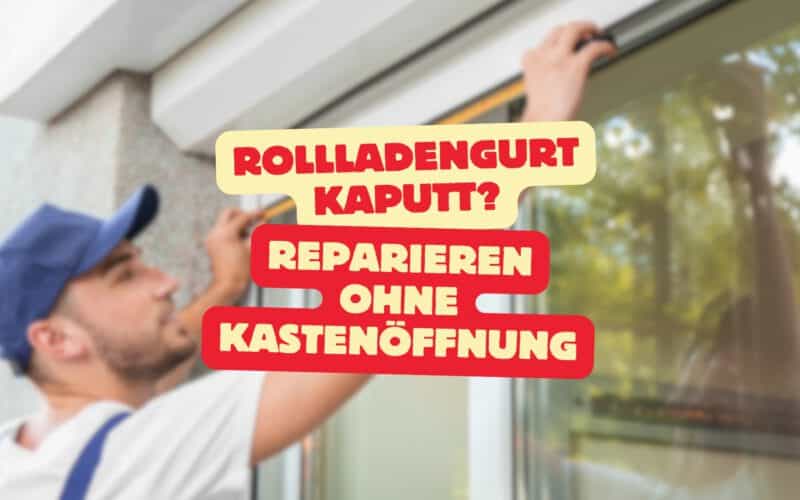 Rollladengurt wechseln ohne Kasten öffnen Beitragsbild