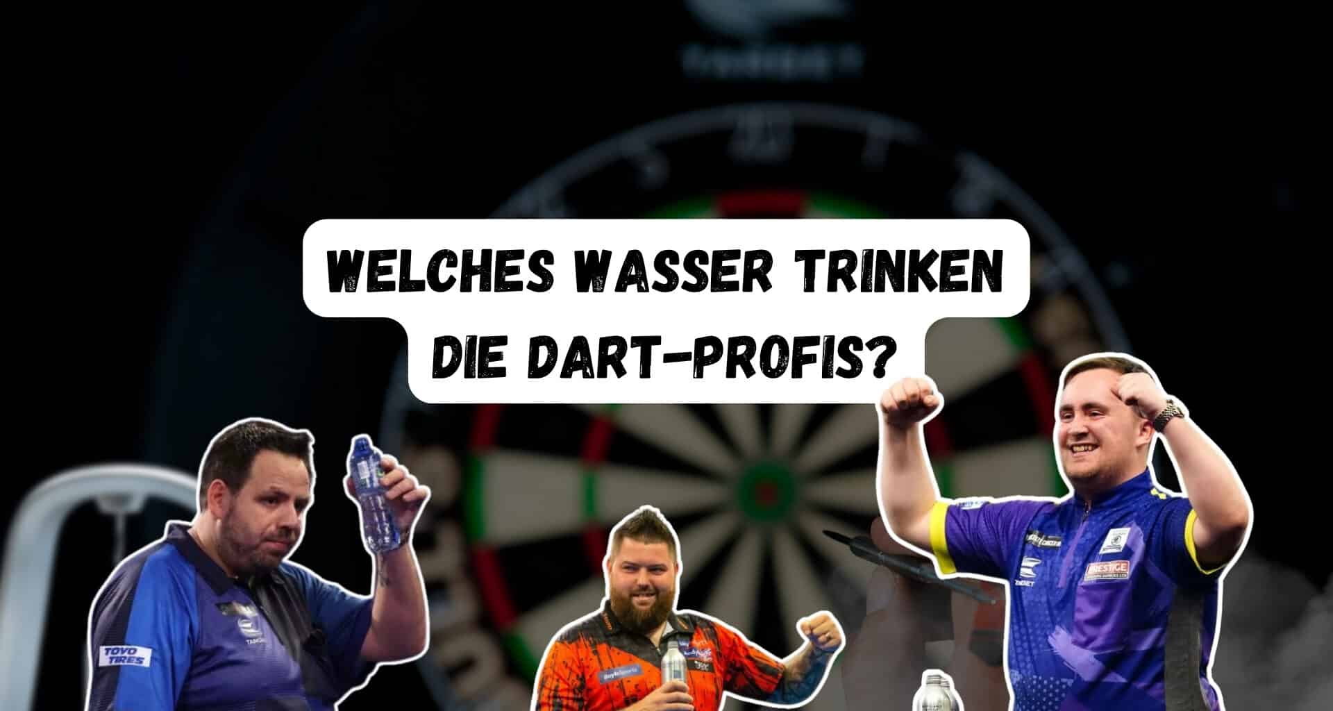 Welches Wasser wird bei der Darts WM getrunken?