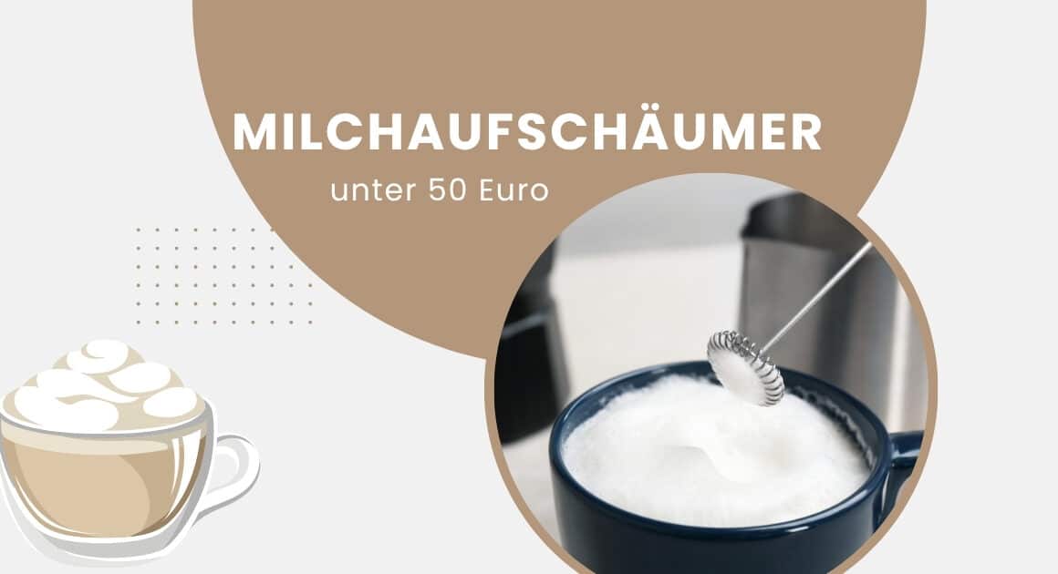 Milchaufschäumer unter 50 Euro Empfehlung – Handaufschäumer erzeugt cremigen Milchschaum in einer Tasse; minimalistisches Titelbild mit Cappuccino‑Icon.