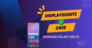 Titelgrafik zum Ratgeber „Displayschutz & Cases für Samsung Galaxy S25 FE“ – zerkratztes Smartphone-Display im Hintergrund, darüber gelbe Banner mit Schriftzug „Displayschutz / Case“ und grünem Häkchen, links das Galaxy S25 FE-Render.