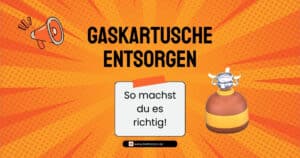 Gaskartusche entsorgen – Anleitung zur richtigen Entsorgung leerer Gaskartuschen über Gelben Sack oder Wertstoffhof