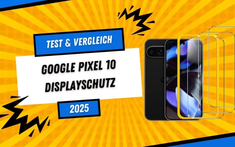 Beitragsbild: Vergleich Panzerglas-Displayschutz für Google Pixel 10 2025