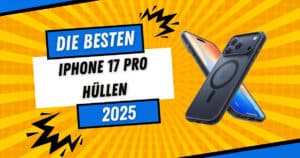 Beitragsbild zum iPhone 17 Pro Hüllen Test 2025 – Vergleich der besten Schutzhüllen mit MagSafe und Fallschutz