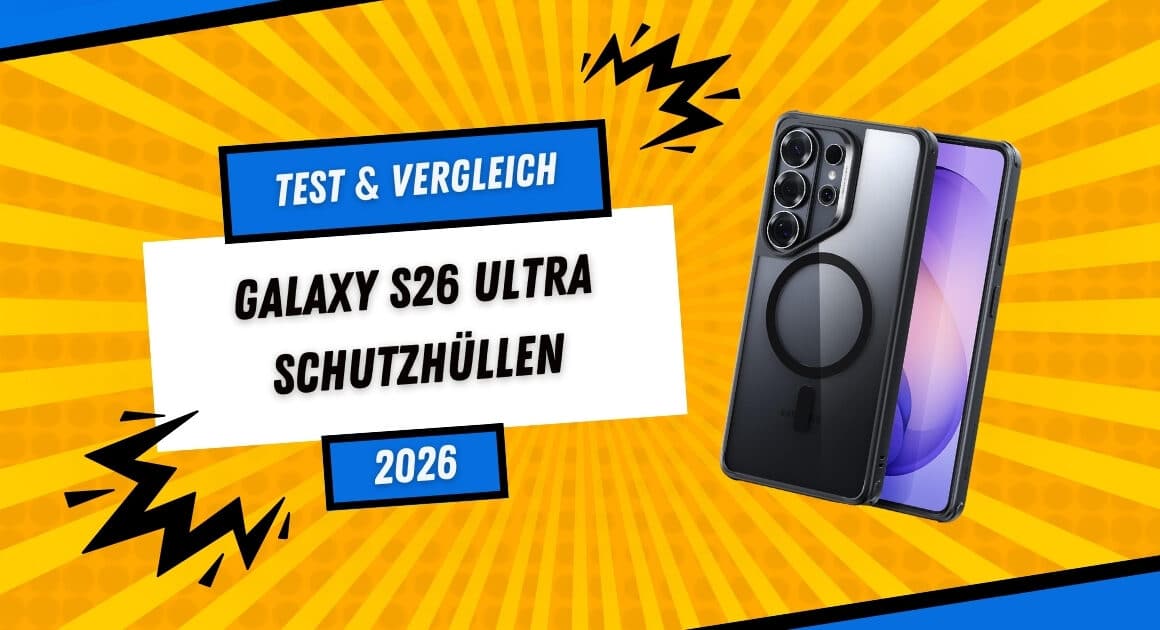 Beitragsbild zum Galaxy S26 Ultra Hüllen Test 2026 mit gelbem Comic-Hintergrund, Schriftzug „Test & Vergleich“, „Galaxy S26 Ultra Schutzhüllen 2026“ und Smartphone mit magnetischer Schutzhülle.